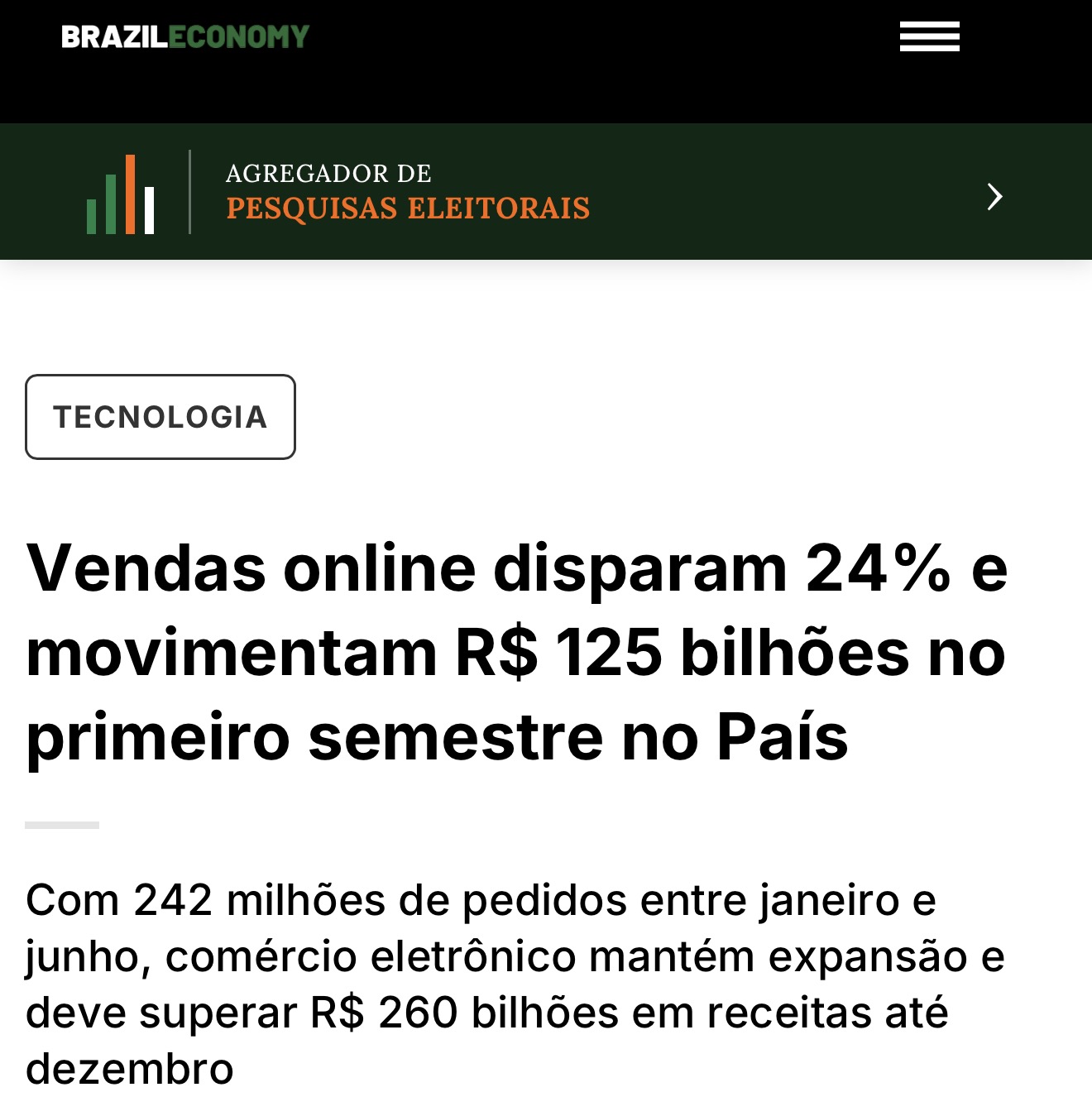 Notícia da BrazilEconomy: Vendas online disparam 24% e movimentam R$ 125 bilhões no primeiro semestre no País. Com 242 milhões de pedidos entre janeiro e junho, comércio eletrônico mantém expansão e deve superar R$ 260 bilhões em receitas até dezembro.